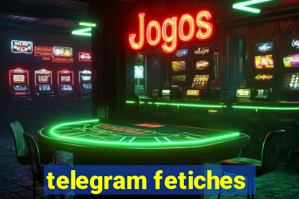 telegram fetiches